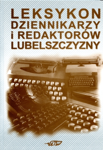 Leksykon dziennikarzy i redaktorów Lubelszczyzny według SDRP